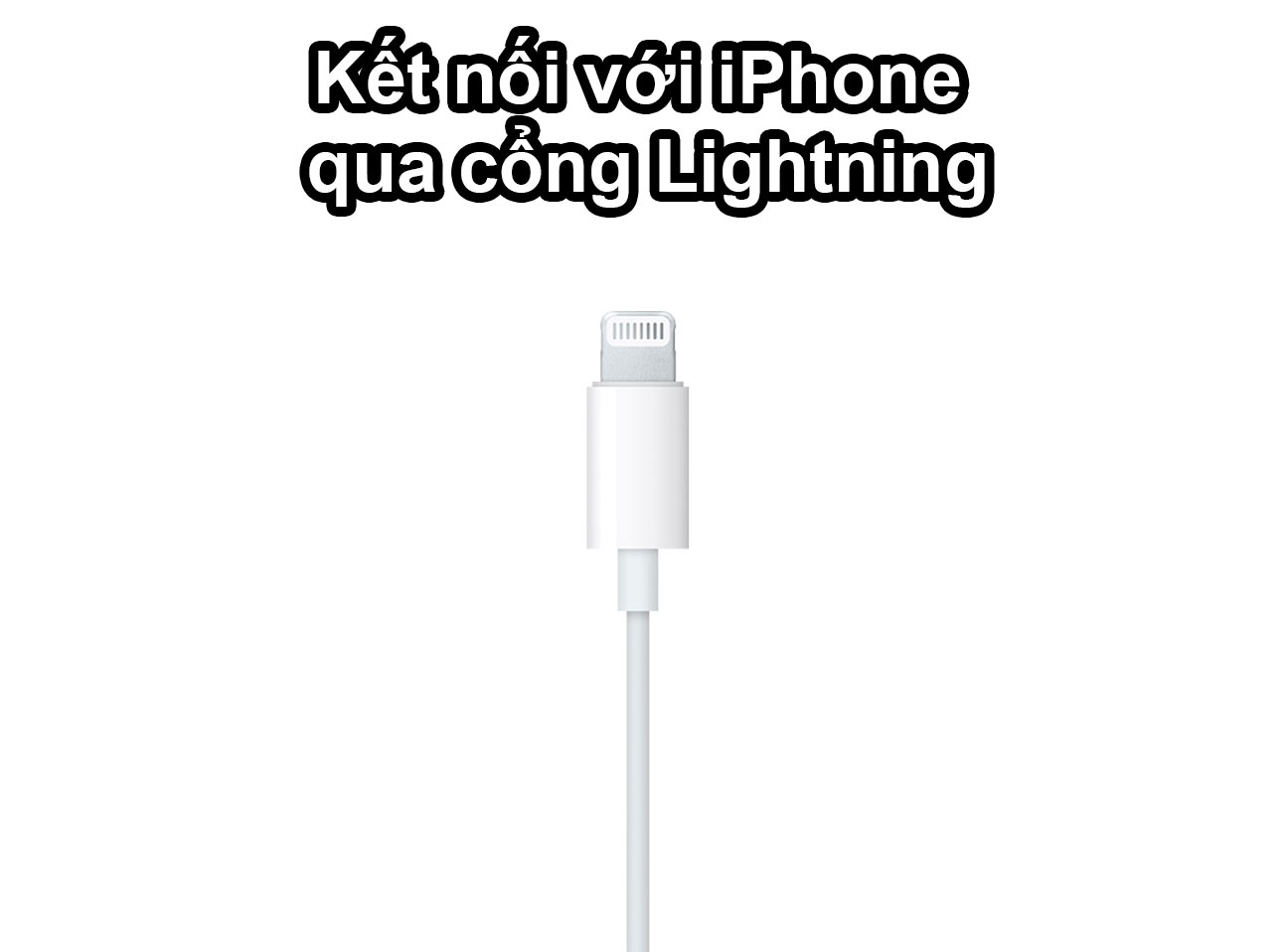 Tai nghe Apple EarPods with Lightning Connector Kết nối qua cổng Lightning