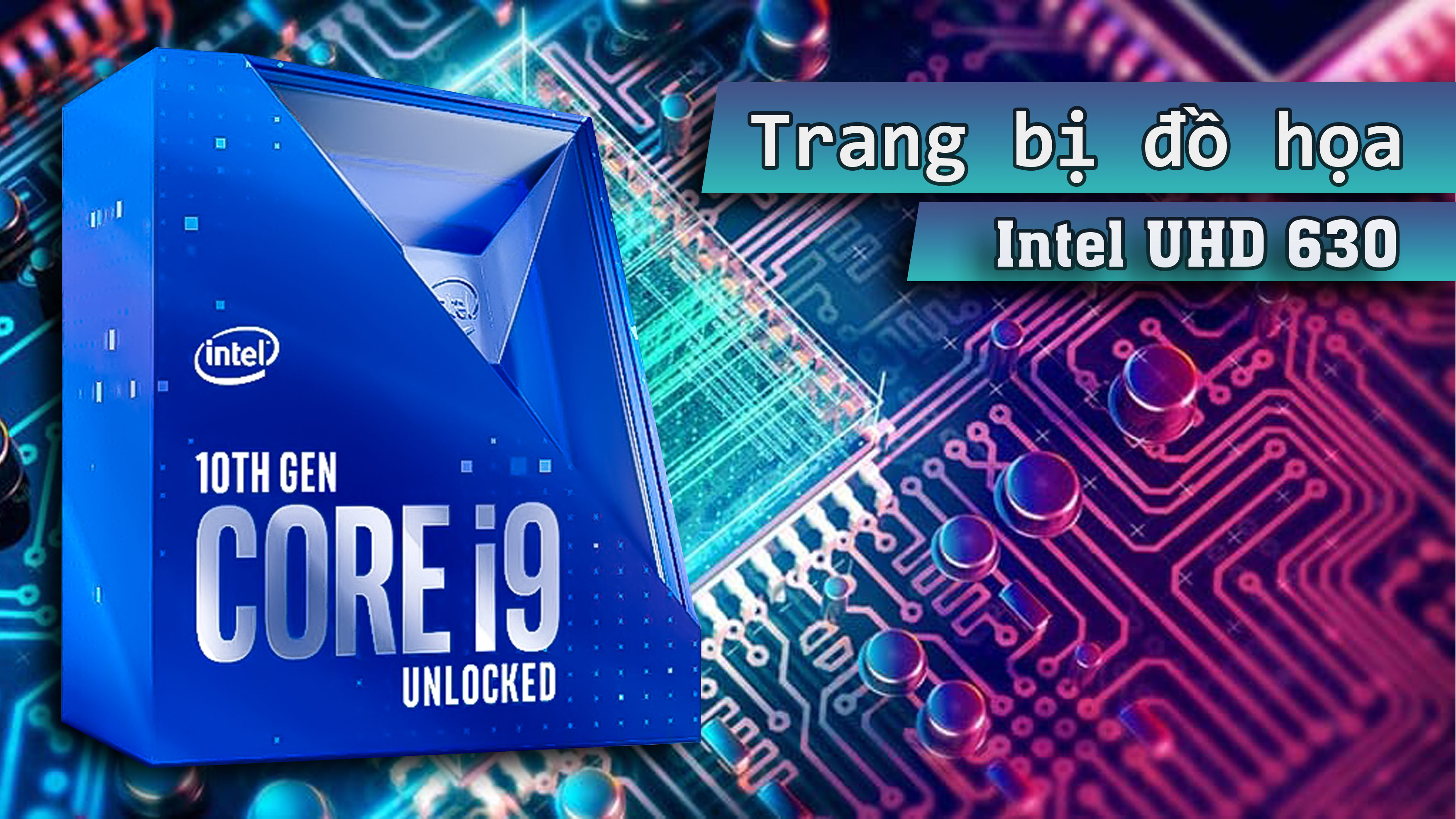  CPU Intel Comet Lake Core i9-10900K | Trang bị đồ họa Intel UHD