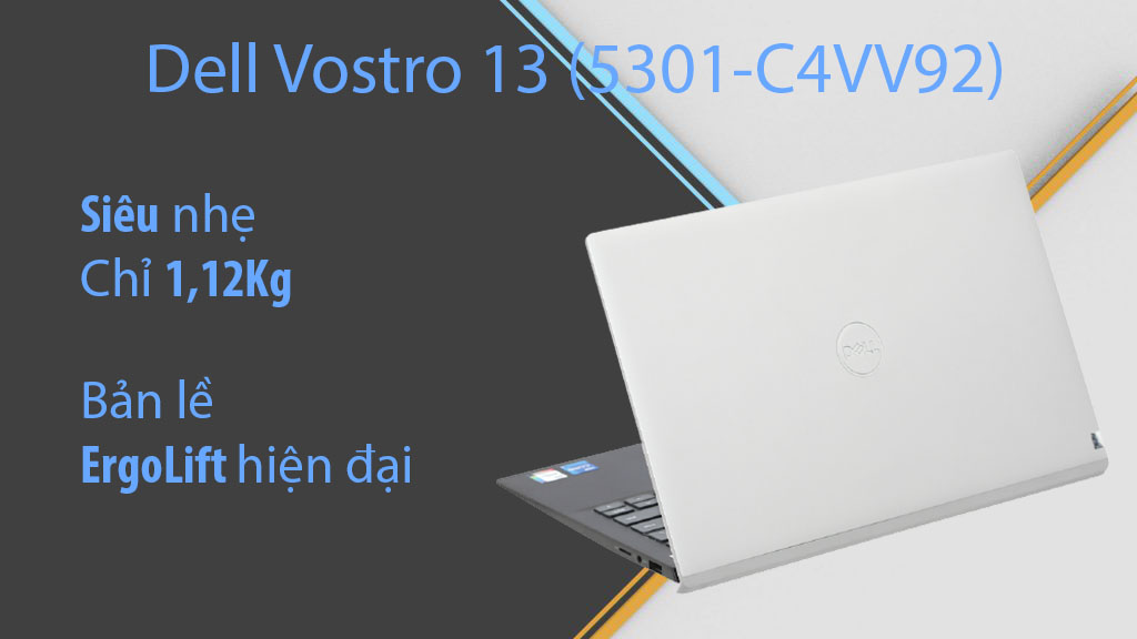 Laptop Dell Vostro 13 5301 -C4VV92 | Trọng lượng siêu nhẹ 1,12 Kg, Bản lề Ergolift hiện đại