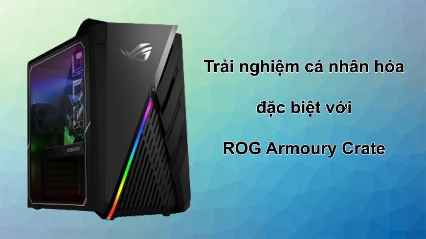PC Asus ROG Strix G35DX | Trải nghiệm cá nhân hóa