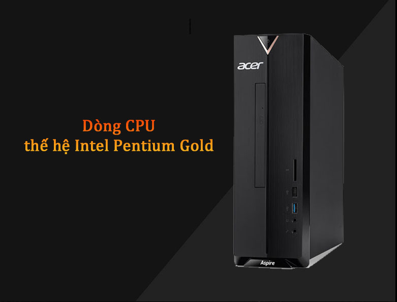 PC Acer AS XC-895 | Dòng CPU thế hệ Intel Pentium Gold