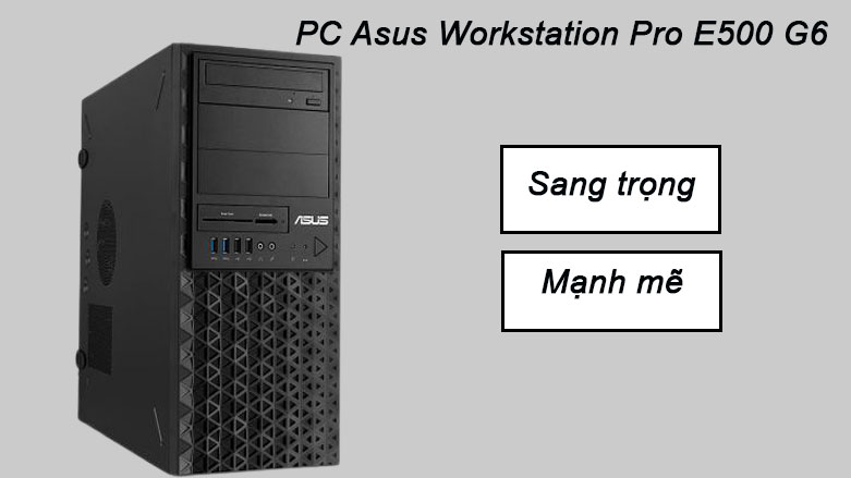 PC Asus Workstation Pro E500 G6 | Thiết kế sang trọng, mạnh mẽ