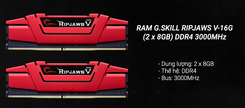 RAM G.Skill RIPJAWS V-16GB (8GBx2) DDR4 3000MHz (F4-3000C16D-16GVRB) | Dung lượng bộ nhớ 16GB chuẩn DDR4